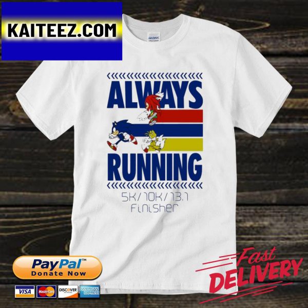 Always Running 5K 10K 13.1 Finisher Gifts T-Shirt