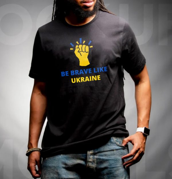Be Brave Like Ukraine Unisex T-Shirt