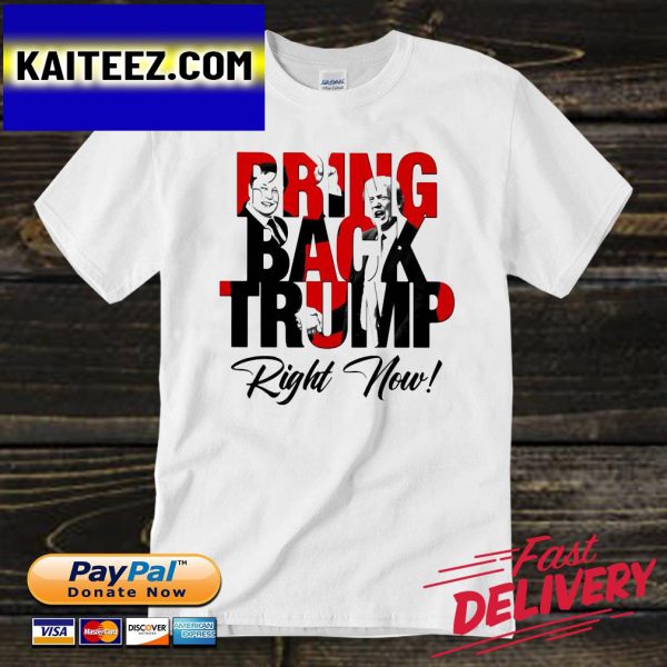 Bring back Trump right now 2022 Gifts T-Shirt