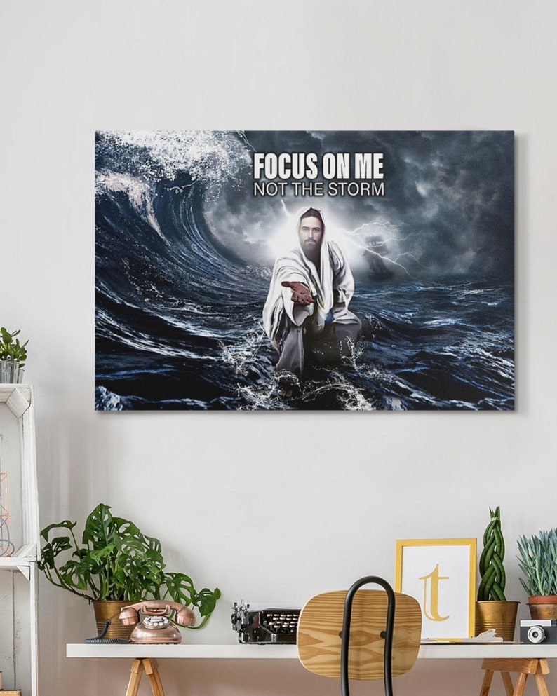 Christian Focus On Me Not The Storm Jesus Give Me Hand Jesus Wall Art Decor Poster Canvas