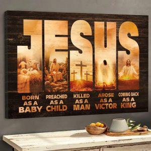 Christian Jesus Born As A Baby Preached As A Child Killed As A Man Wall Art Decor Poster Canvas