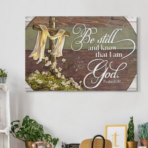 Christian Jesus Cross Be Still And Know That I Am God Wall Art Decor Poster Canvas