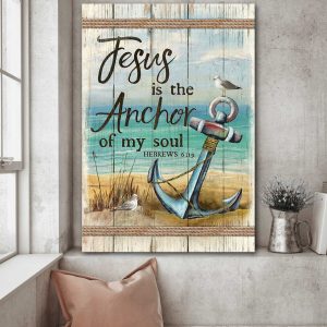 Christian Jesus Is The Anchor Of My Soul Wall Art Decor Poster Canvas