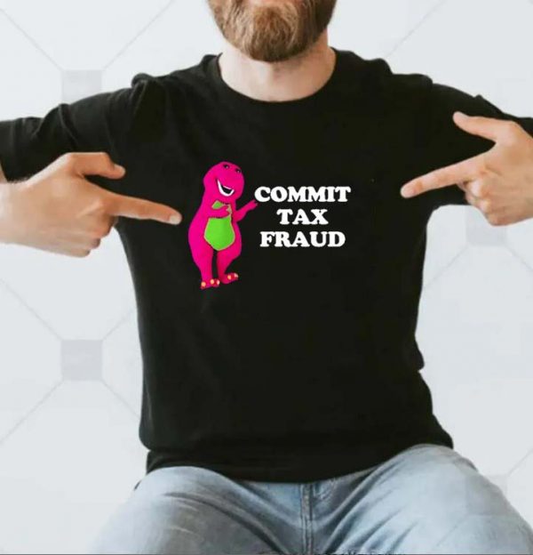 Commit Tax Fraud Unisex T-shirt