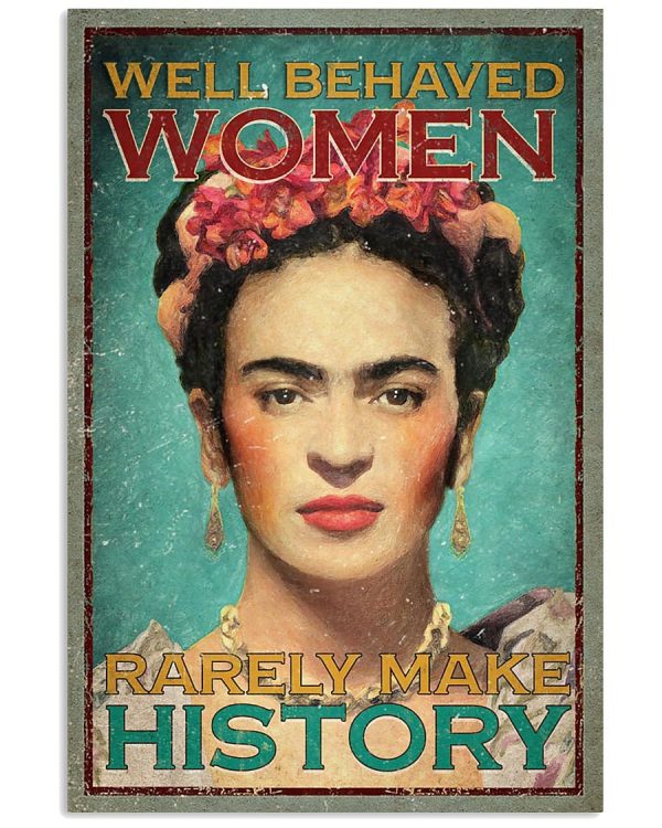 Frida Kahlo Well Behaved Women Rarely Make History Wall Art Home Decor Poster Canvas