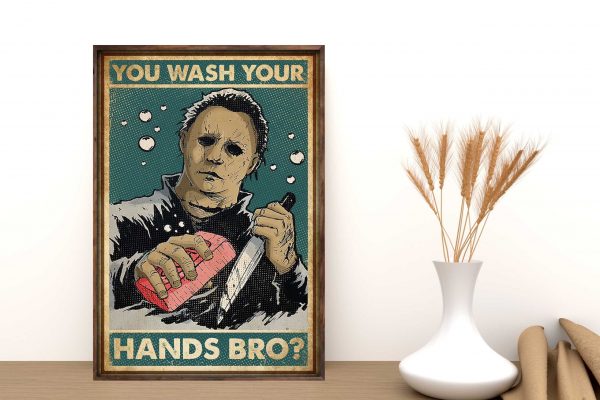 Horror Movie You Wash Your Hands Bro Home Decor Poster Canvas