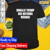 Donald Trump did nothing wrong Gifts T-Shirt