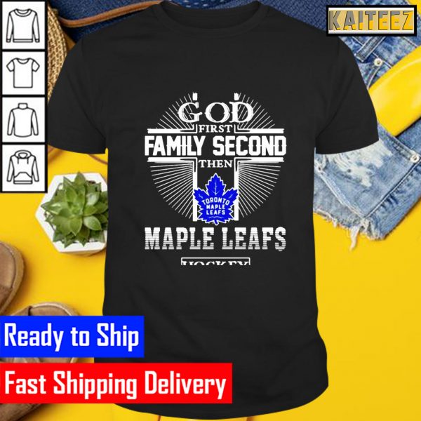 God first family second the Maple Leafs hockey Gifts T-Shirt