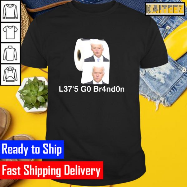 Joe Biden toilet paper L375 G0 Brandon Gifts T-Shirt