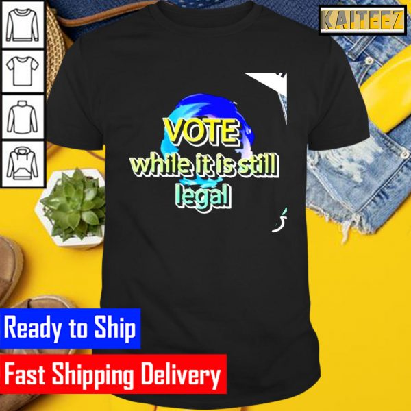 Libworld Gearco Liberal World Gear vote while it is still legal Gifts T-Shirt