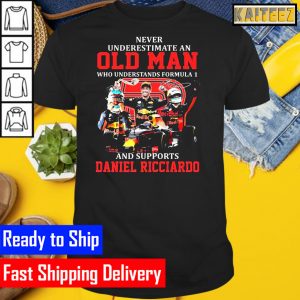 Never underestimate an old Man who understands Formula 1 and supports Daniel Ricciardo signature Gifts T-Shirt
