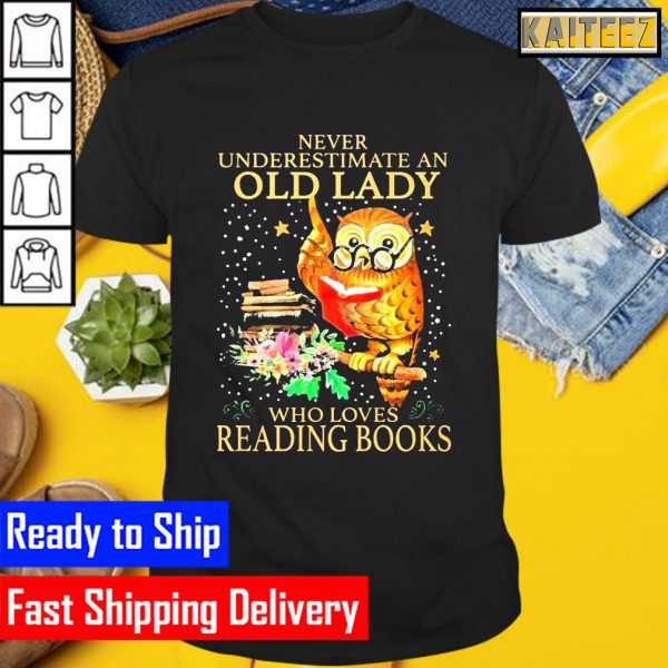 Never underestimate an old lady who loves reading books Gifts T-Shirt