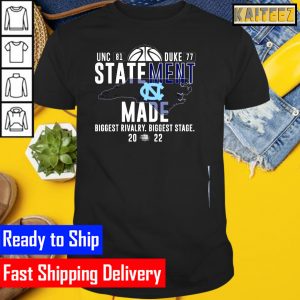 Statement Made Biggest Rivalry Biggest State 2022 UNC 8178 Duke Gifts T-Shirt
