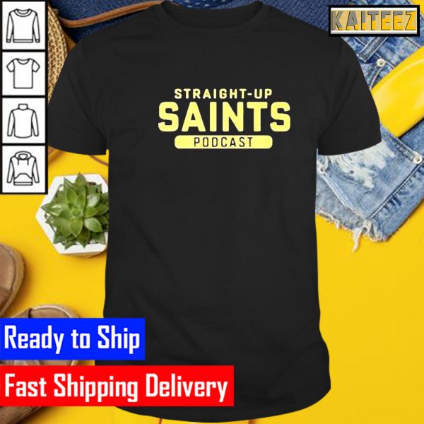 Straight Up Saints Podcast Gifts T-Shirt