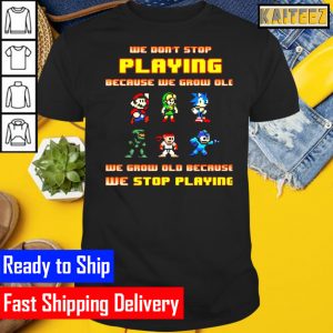 Super Mario we dont stop playing because we grow old we grow old because we stop playing Gifts T-Shirt
