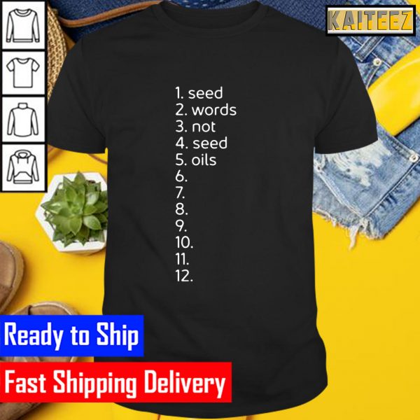 The Stephen Cole 1 Seed 2 Words 3 Not 4 Seed 5 Oils 7 8 9 10 11 12 Gifts T-Shirt