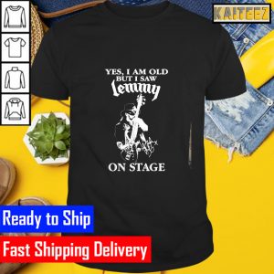 Yes i am old but i saw Lemmy on stage signature Gifts T-Shirt