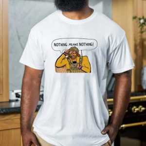 Macho Man Randy Savage Nothing Means Nothing T-shirt
