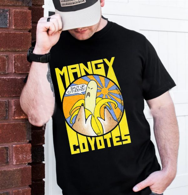 Mangy Coyotes Fight the Banana Republic T-Shirt
