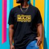 Mulch Is Here Truck Selfie Gift T-shirt