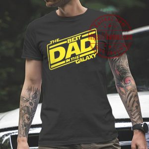 The Best Dad In The Galaxy Happy Fathers Day Star Wars T-Shirt