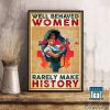 Well Behaved Woman Rarely Make History Wall Art Home Decor Poster Canvas