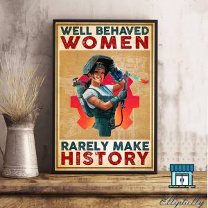 Welder Well Behaved Women Rarely Make History Wall Art Home Decor Poster Canvas