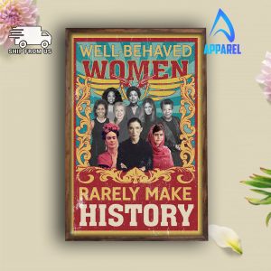 Well Behaved Women Rarely Make History Wall Art Home Decor Poster Canvas