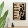 Well Behaved Women Seldom Make History Wall Art Home Decor Poster Canvas