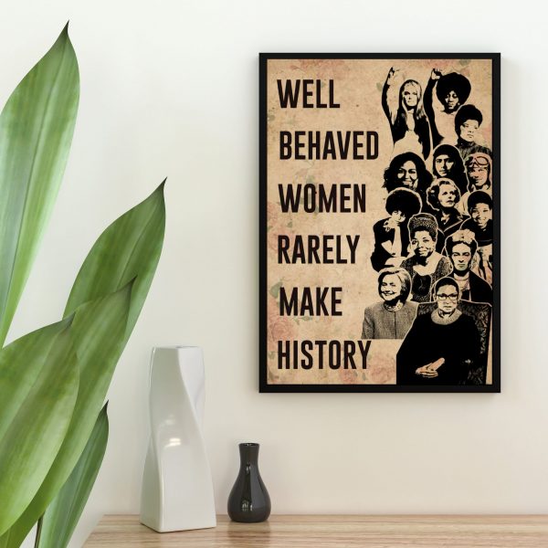 Well Behaved Women Rarely Make History Wall Art Home Decor Poster Canvas