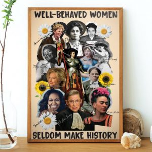 Well Behaved Women Seldom Make History Wall Art Home Decor Poster Canvas