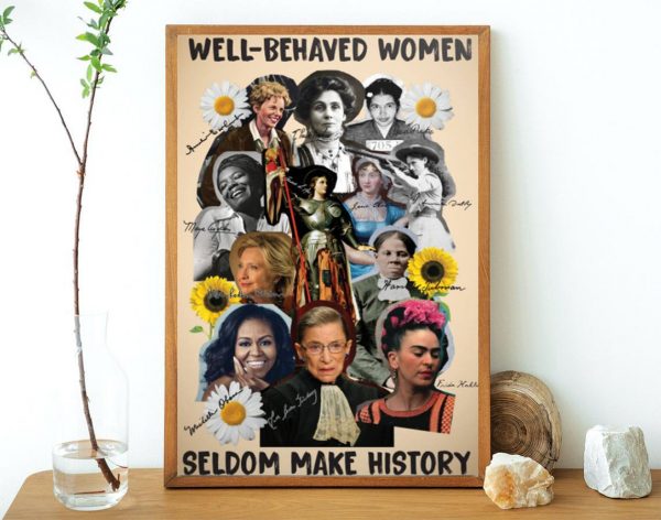 Well Behaved Women Seldom Make History Wall Art Home Decor Poster Canvas