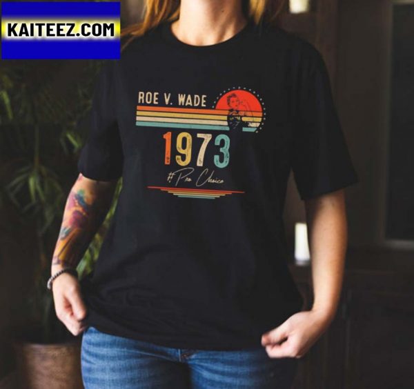 1973 Womens Rights Feminism Roe V Wade Pro Choice Gifts T-Shirt