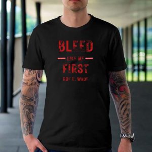 Bleed Like Me First Roe V Wade Unisex T-shirt