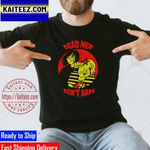 Dead Men Dont Rape Aileen Wuornos Gifts T-Shirt