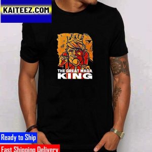 Donald Trump The Great MAGA King Trump King US Gifts T-Shirt