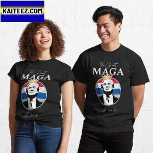 Donald Trump The Great MAGA King US Shirt