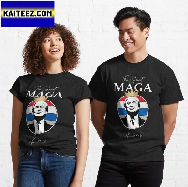 Donald Trump The Great MAGA King US Shirt