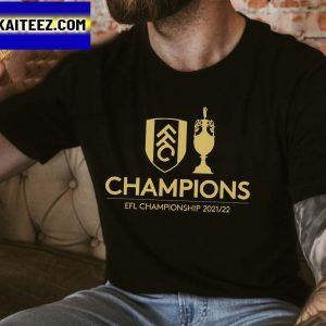 Fulham Champions EFL Championship 2021 2022 Gifts T-Shirt