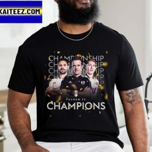 Fulham FC Champions 2022 Football Championship Gifts T-Shirt