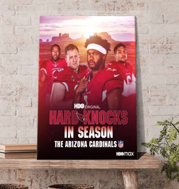 Hard Knocks in season The Arizona Cardinals HBO Max Poster Canvas