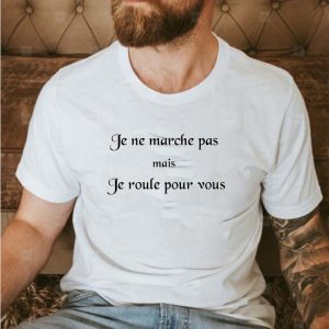 Je ne marche pas mais Je roule pour vous Unisex T-shirt