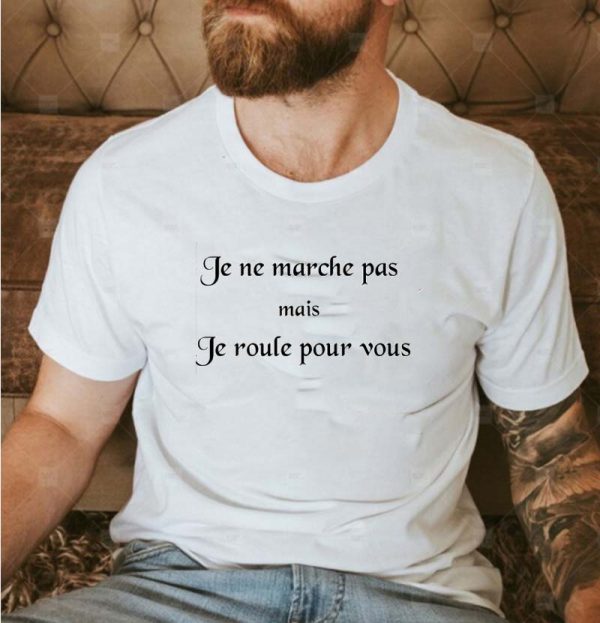 Je ne marche pas mais Je roule pour vous Unisex T-shirt