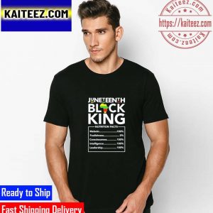 Juneteenth Black King Nutrition Facts Gifts T-Shirt