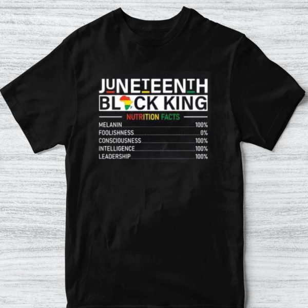 Juneteenth Black King Nutritional Facts Melanin Unisex T Shirt