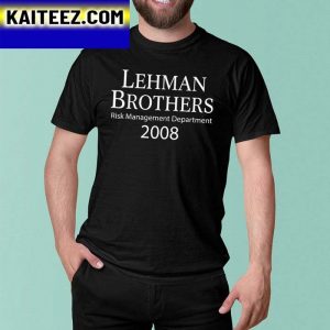 Lehman Brothers Risk Management Department 2008 Gifts T-Shirt