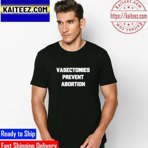 Mens Vasectomies prevent abortion Gifts T-Shirt