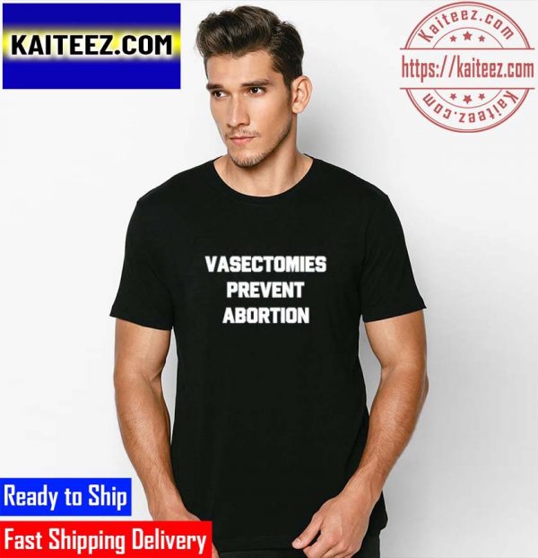 Mens Vasectomies prevent abortion Gifts T-Shirt