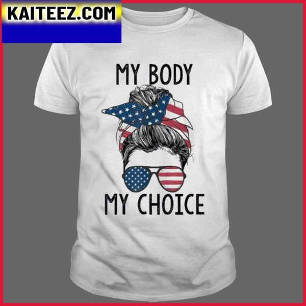 My Body My Choice Pro Choice Messy Bun US Flag Feminist Gifts T-Shirt