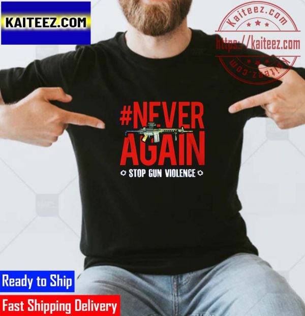 Never Again Stop Gun Violence Gifts T-Shirt